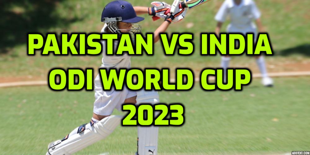 Pakistan vs India ODI World Cup 2023
