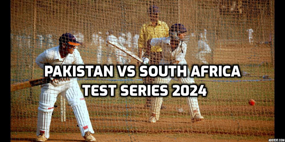 Pakistan vs South Africa Test Series 2024